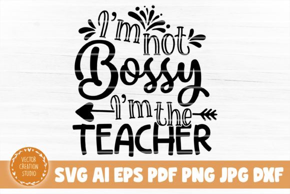 I'm Not Bossy I'm Your Teacher SVG Review