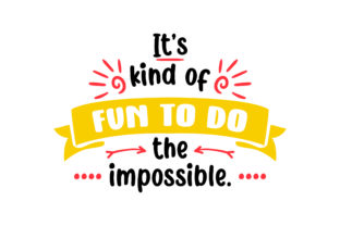 It's Kind of Fun to Do the Impossible