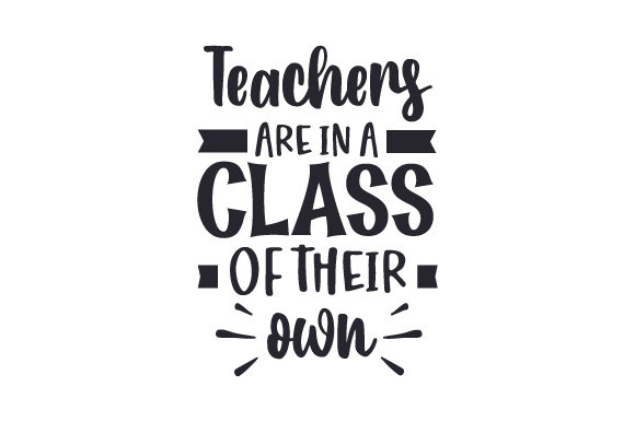 Teachers Are in a Class of Their Own